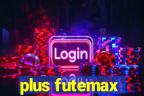 plus futemax